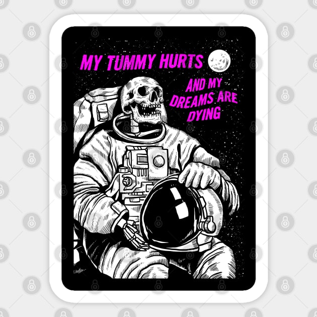 My Tummy Hurts and My Dreams Are Dying Sticker by Bob Rose